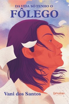 Da vida só tenho o fôlego (eBook, ePUB) - Santos, Vani dos