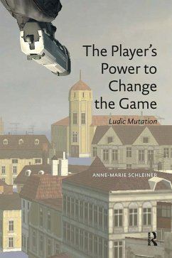 The Player's Power to Change the Game (eBook, PDF) - Schleiner, Anne-Marie