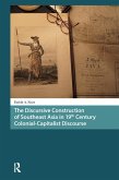 The Discursive Construction of Southeast Asia in 19th Century Colonial-Capitalist Discourse (eBook, ePUB)