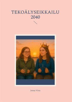 Tekoälyseikkailu 2040 (eBook, ePUB) Tekoälyseikkailu 2040 (eBook, ePUB)