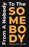 From A Nobody To The SOMEBODY (eBook, ePUB) From A Nobody To The SOMEBODY (eBook, ePUB)