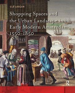 Shopping Spaces and the Urban Landscape in Early Modern Amsterdam, 1550-1850 (eBook, ePUB) Cover Shopping Spaces and the Urban Landscape in Early Modern Amsterdam, 1550-1850 (eBook, ePUB)