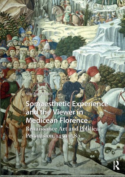 Somaesthetic Experience and the Viewer in Medicean Florence (eBook, PDF) Somaesthetic Experience and the Viewer in Medicean Florence (eBook, PDF)