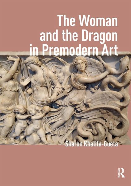 The Woman and the Dragon in Premodern Art (eBook, PDF) The Woman and the Dragon in Premodern Art (eBook, PDF)