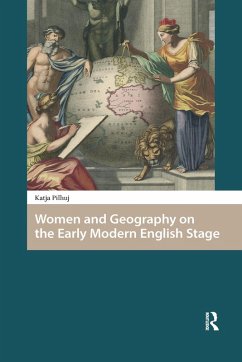 Women and Geography on the Early Modern English Stage (eBook, PDF) - Pilhuj, Katja