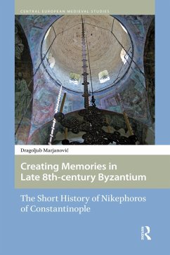 Creating Memories in Late 8th-century Byzantium (eBook, PDF) - Marjanovic, Dragoljub