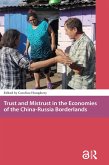 Trust and Mistrust in the Economies of the China-Russia Borderlands (eBook, ePUB) Trust and Mistrust in the Economies of the China-Russia Borderlands (eBook, ePUB)