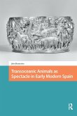 Transoceanic Animals as Spectacle in Early Modern Spain (eBook, PDF)