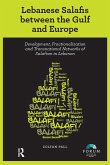 Lebanese Salafis between the Gulf and Europe (eBook, ePUB) Lebanese Salafis between the Gulf and Europe (eBook, ePUB)