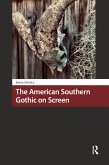The American Southern Gothic on Screen (eBook, PDF)