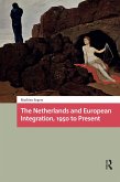 The Netherlands and European Integration, 1950 to Present (eBook, ePUB)