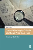 Data-Gathering in Colonial Southeast Asia 1800-1900 (eBook, ePUB)