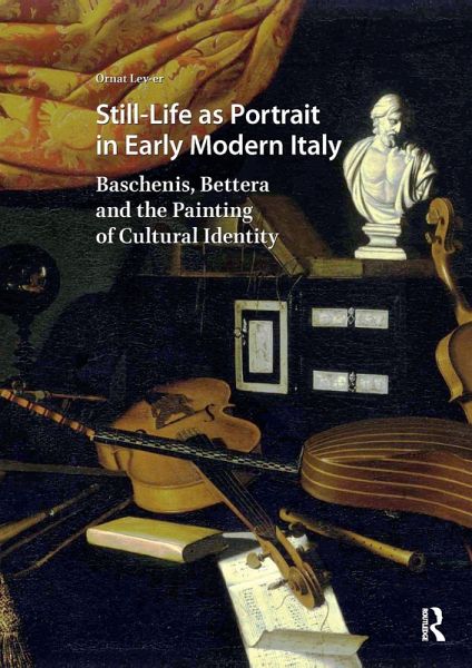 Still-Life as Portrait in Early Modern Italy (eBook, ePUB) Still-Life as Portrait in Early Modern Italy (eBook, ePUB)