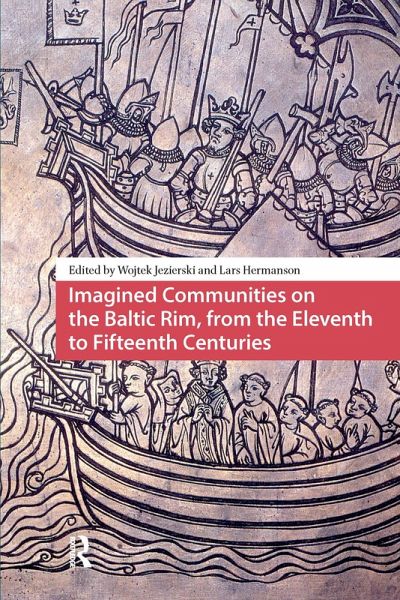 Imagined Communities on the Baltic Rim, from the Eleventh to Fifteenth Centuries (eBook, PDF) Imagined Communities on the Baltic Rim, from the Eleventh to Fifteenth Centuries (eBook, PDF)