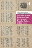 Czech Broadside Ballads as Text, Art, Song in Popular Culture, c.1600-1900 (eBook, ePUB)