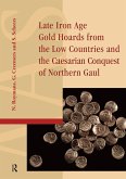 Late Iron Age Gold Hoards from the Low Countries and the Caesarian Conquest of Northern Gaul (eBook, ePUB)