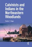 Calvinists and Indians in the Northeastern Woodlands (eBook, PDF)