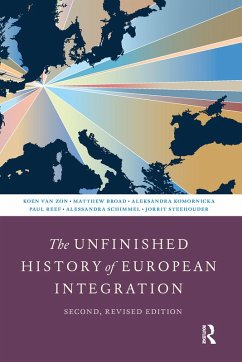 The Unfinished History of European Integration (eBook, ePUB) - Zon, Koen; Broad, Matthew; Komornicka, Aleksandra; Reef, Paul; Schimmel, Alessandra