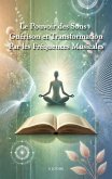 Le Pouvoir des Sons : Guérison et Transformation par les Fréquences Musicales (eBook, ePUB) Le Pouvoir des Sons : Guérison et Transformation par les Fréquences Musicales (eBook, ePUB)