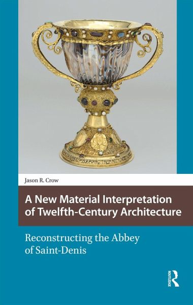 A New Material Interpretation of Twelfth-Century Architecture (eBook, ePUB) A New Material Interpretation of Twelfth-Century Architecture (eBook, ePUB)