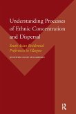 Understanding Processes of Ethnic Concentration and Dispersal (eBook, PDF) Understanding Processes of Ethnic Concentration and Dispersal (eBook, PDF)