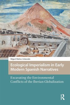 Ecological Imperialism in Early Modern Spanish Narratives (eBook, ePUB) - Ibáñez Aristondo, Miguel