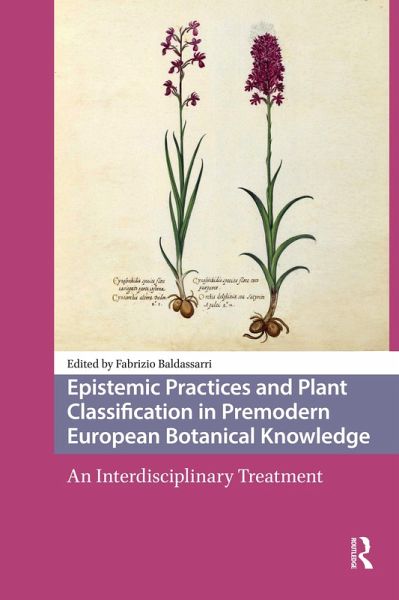 Epistemic Practices and Plant Classification in Premodern European Botanical Knowledge (eBook, ePUB) Epistemic Practices and Plant Classification in Premodern European Botanical Knowledge (eBook, ePUB)