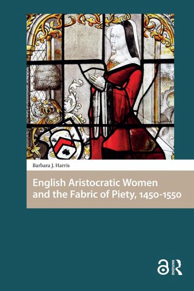 English Aristocratic Women and the Fabric of Piety, 1450-1550 (eBook, ePUB)