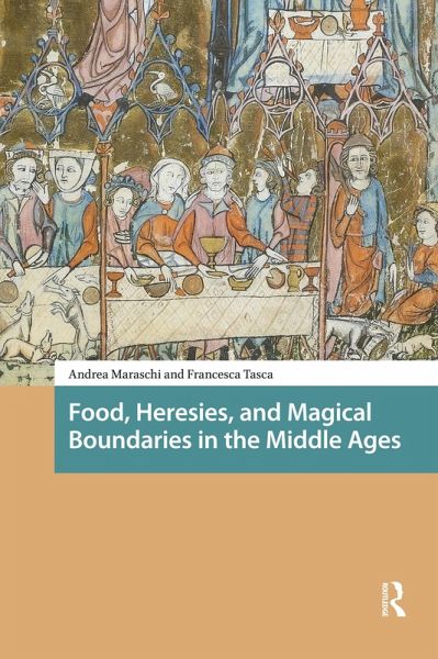 Food, Heresies, and Magical Boundaries in the Middle Ages (eBook, PDF) Food, Heresies, and Magical Boundaries in the Middle Ages (eBook, PDF)