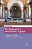 The Construction of Ottonian Kingship (eBook, ePUB)