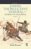 Tales of Enshin, the Reluctant Samurai (eBook, ePUB) Tales of Enshin, the Reluctant Samurai (eBook, ePUB)