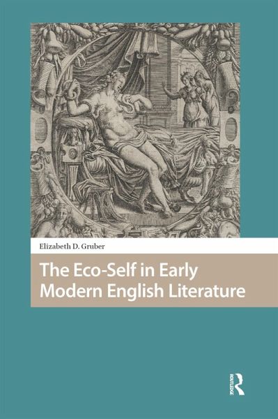 The Eco-Self in Early Modern English Literature (eBook, ePUB) The Eco-Self in Early Modern English Literature (eBook, ePUB)