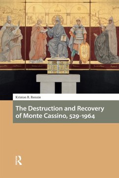 The Destruction and Recovery of Monte Cassino, 529-1964 (eBook, ePUB) - Rennie, Kriston R.