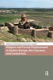 Religion and Forced Displacement in Eastern Europe, the Caucasus, and Central Asia (eBook, PDF) Religion and Forced Displacement in Eastern Europe, the Caucasus, and Central Asia (eBook, PDF)
