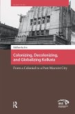 Colonizing, Decolonizing, and Globalizing Kolkata (eBook, PDF)