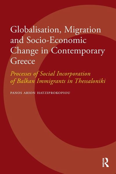 Globalisation, Migration and Socio-Economic Change in Contemporary Greece (eBook, PDF) Globalisation, Migration and Socio-Economic Change in Contemporary Greece (eBook, PDF)