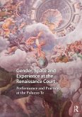 Gender, Space and Experience at the Renaissance Court (eBook, ePUB)