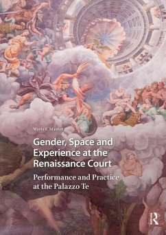 Gender, Space and Experience at the Renaissance Court (eBook, ePUB) - Maurer, Maria