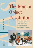 The Roman Object Revolution (eBook, ePUB) The Roman Object Revolution (eBook, ePUB)