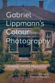 Gabriel Lippmann's Colour Photography (eBook, ePUB)