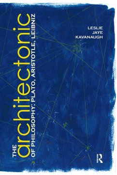 The Architectonic of Philosophy (eBook, PDF) - Kavanaugh, Leslie