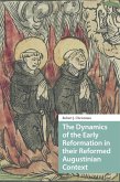 The Dynamics of the Early Reformation in their Reformed Augustinian Context (eBook, PDF)