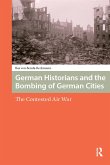German Historians and the Bombing of German Cities (eBook, PDF)