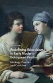 Redefining Eclecticism in Early Modern Bolognese Painting (eBook, ePUB)