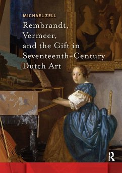 Rembrandt, Vermeer, and the Gift in Seventeenth-Century Dutch Art (eBook, ePUB) - Zell, Michael