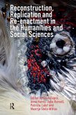 Reconstruction, Replication and Re-enactment in the Humanities and Social Sciences (eBook, ePUB) Reconstruction, Replication and Re-enactment in the Humanities and Social Sciences (eBook, ePUB)