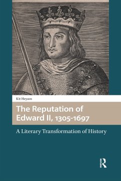 The Reputation of Edward II, 1305-1697 (eBook, ePUB) - Heyam, Kit