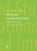 An Introduction to Immigrant Incorporation Studies (eBook, ePUB) An Introduction to Immigrant Incorporation Studies (eBook, ePUB)
