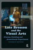 Late Bresson and the Visual Arts (eBook, ePUB) Late Bresson and the Visual Arts (eBook, ePUB)