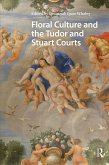 Floral Culture and the Tudor and Stuart Courts (eBook, ePUB)